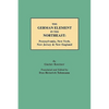German Element in the Northeast: Pennsylvania, New York, New Jersey & New England - Paperback