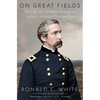 On Great Fields: The Life and Unlikely Heroism of Joshua Lawrence Chamberlain - Hardcover