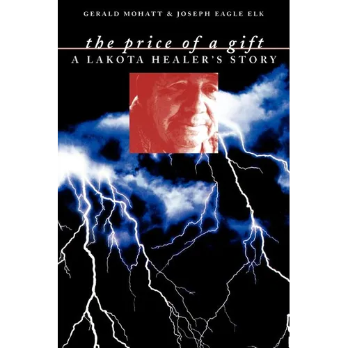 The Price of a Gift: A Lakota Healer's Story - Paperback