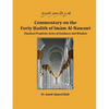 Commentary on the Forty Hadith of Imam Al-Nawawi - Timeless Prophetic Gems of Guidance and Wisdom - Paperback