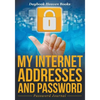 My Internet Addresses And Password - Password Journal - Paperback