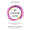 We Choose Love - Redefining Our Relationship to Healing: An empowering approach to chronic conditions & beyond - Paperback