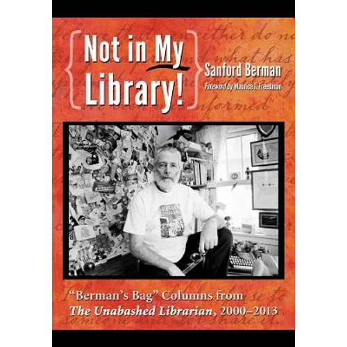 Not in My Library!: Berman's Bag Columns from the Unabashed Librarian, 2000-2013 - Paperback