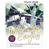 Watercolor Energies: A No-Nonsense Approach to Watercolor Painting, Design and Esthetics - Paperback