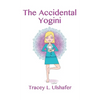 The Accidental Yogini - Hardcover