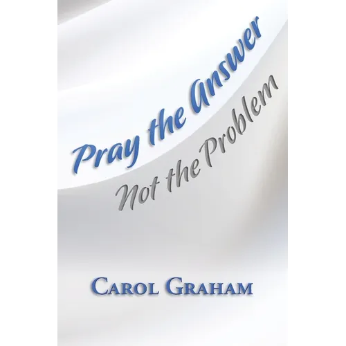 Pray the Answer, Not the Problem - Paperback