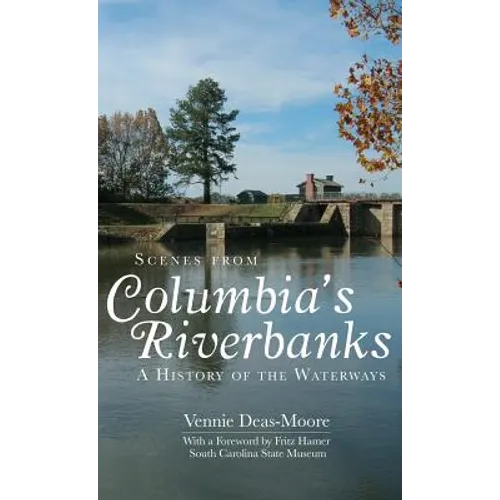 Scenes from Columbia's Riverbanks: A History of the Waterways - Hardcover