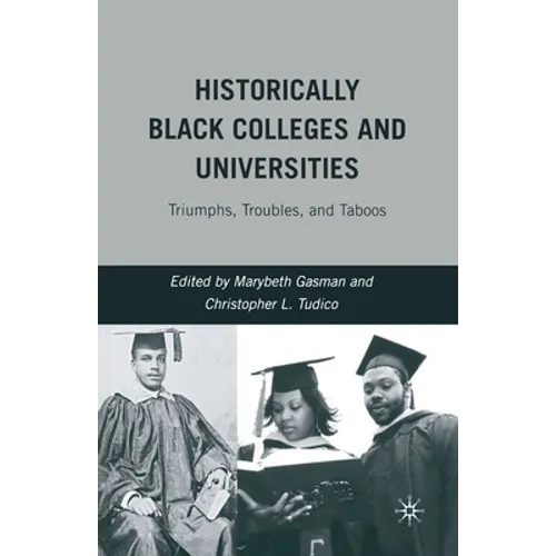 Historically Black Colleges and Universities: Triumphs, Troubles, and Taboos - Paperback