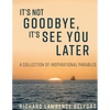 It's Not Goodbye, It's See You Later - Paperback