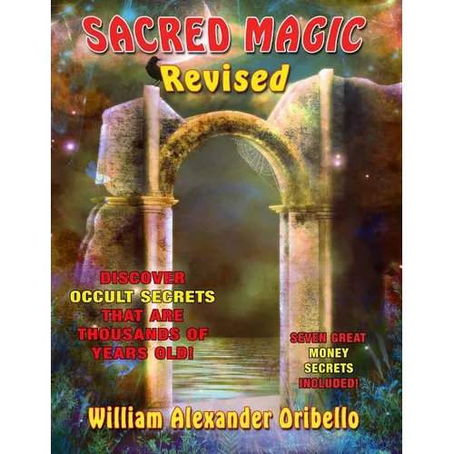 Sacred Magic Revised: Discover Occult Secrets That Are Thousands Of Years Old! - Paperback