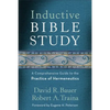 Inductive Bible Study: A Comprehensive Guide to the Practice of Hermeneutics - Paperback