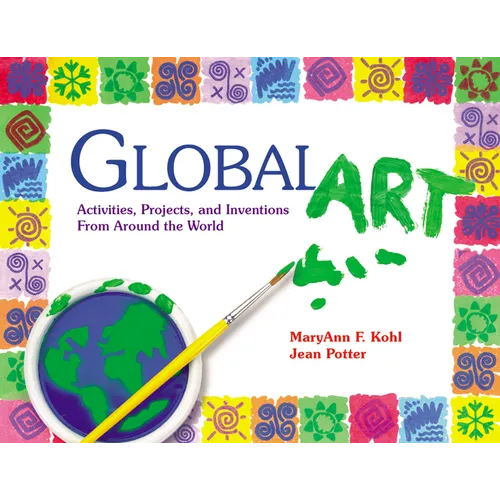 Global Art: Activities, Projects, and Inventions from Around the World - Paperback