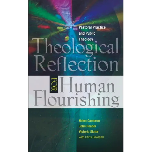Theological Reflection for Human Flourishing: Pastoral Practice and Public Theology - Paperback