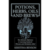 Potions, Herbs, Oils & Brews: The Reference Guide for Potions, Herbs, Incense, Oils, Ointments, and Brews - Paperback
