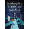 Searching For a Stranger and Finding Myself - A Memoir - Paperback