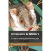 Possums & Gliders: a Guide to Keeping Arboreal Marsupials - Paperback
