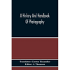 A History And Handbook Of Photography - Paperback