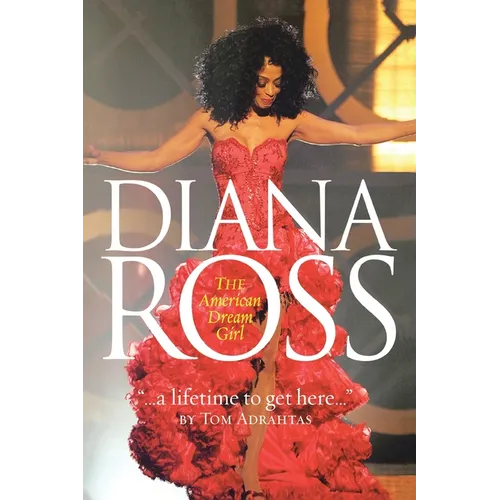 A Lifetime to Get Here: Diana Ross: the American Dreamgirl - Paperback