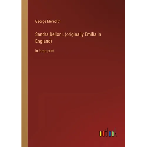 Sandra Belloni, (originally Emilia in England): in large print - Paperback