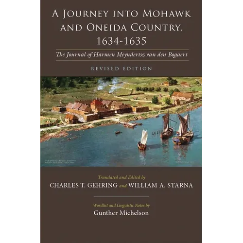A Journey Into Mohawk and Oneida Country, 1634-1635: The Journal of Harmen Meyndertsz Van Den Bogaert, Revised Edition - Paperback