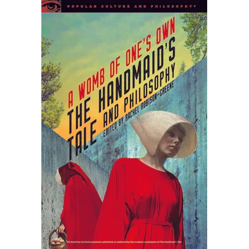 The Handmaid's Tale and Philosophy: A Womb of One's Own - Paperback