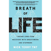 Breath of Life: Finding Long-Term Recovery with Breathwork and Stepwork - Paperback