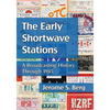 The Early Shortwave Stations: A Broadcasting History Through 1945 - Paperback