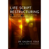 Life Script Restructuring: The Neuroplastic Psychology for Rewiring Your Brain and Changing Your Life - Paperback