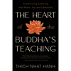 The Heart of the Buddha's Teaching: Transforming Suffering Into Peace, Joy, and Liberation - Paperback