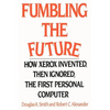Fumbling the Future: How Xerox Invented, Then Ignored, the First Personal Computer - Paperback