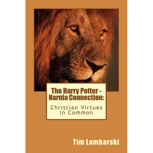 The Harry Potter - Narnia Connection: Christian Virtues in Common - Paperback