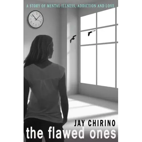The Flawed Ones: A Story of Mental Illness, Addiction and Love - Paperback