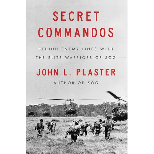 Secret Commandos: Behind Enemy Lines with the Elite Warriors of Sog - Paperback