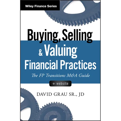 Buying, Selling, and Valuing Financial Practices, + Website: The FP Transitions M&A Guide - Hardcover