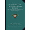 Calvinism And The Philosophy Of Nature: The Stone Lectures Delivered At Princeton In 1930 - Paperback