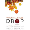 When All Balls Drop: The Upside of Losing Everything - Paperback