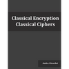 Classical Encryption: Classical Ciphers - Paperback