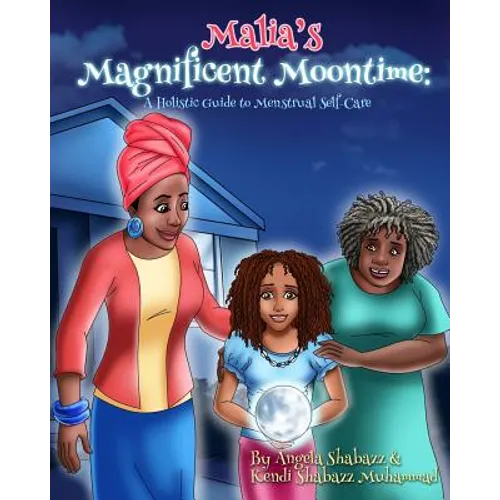 Malia's Magnificent Moontime: A Holistic Guide to Menstrual Self-Care - Paperback