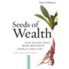 Seeds of Wealth: Five Plants That Made Men Rich - Paperback