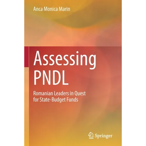 Assessing Pndl: Romanian Leaders in Quest for State-Budget Funds - Paperback