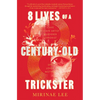 8 Lives of a Century-Old Trickster - Hardcover