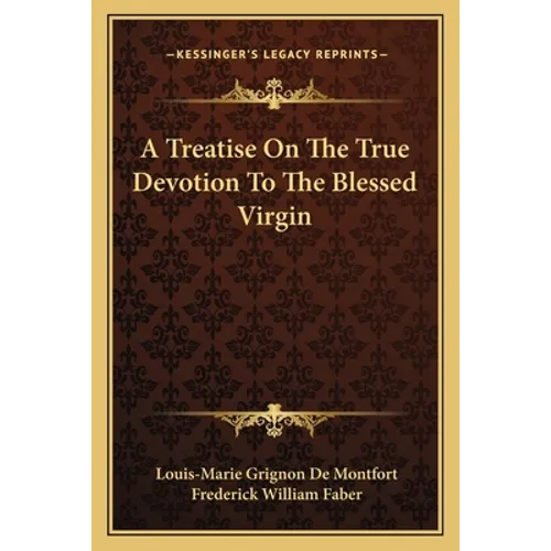 A Treatise On The True Devotion To The Blessed Virgin - Paperback