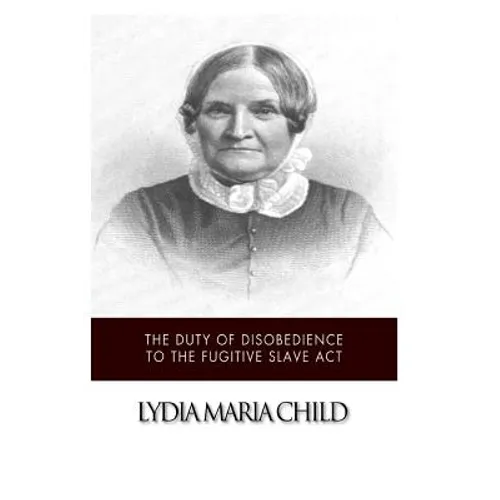 The Duty of Disobedience to the Fugitive Slave Act - Paperback