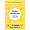 Digital Minimalism: Choosing a Focused Life in a Noisy World - Hardcover