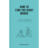How to Find the Right Words: A Guide to Delivering Life's Most Awkward Messages - Hardcover