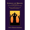 Science of Breath: A Complete Manual of the Oriental Breathing Philosophy of Physical, Mental, Psychic and Spiritual Development - Paperback
