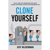 Clone Yourself: Build a Team that Understands Your Vision, Shares Your Passion, and Runs Your Business For You - Paperback