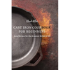 Cast Iron Cookbook for Beginners: Easy Recipes for the Greatest Skillet of All - Paperback