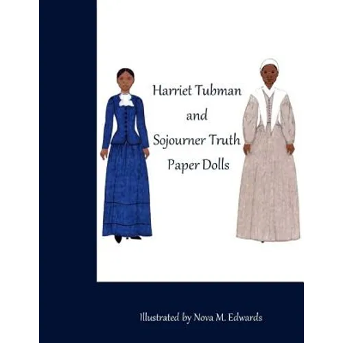 The Harriet Tubman and Sojourner Truth Paper Dolls - Paperback
