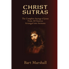 Christ Sutras: The Complete Sayings of Jesus from All Sources Arranged into Sermons - Paperback
